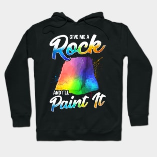 Artistic Give Me a Rock And I'll Paint It Painter Hoodie